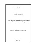 Luận văn Thạc sĩ Kinh tế chính trị: Chuyển biến về sở hữu trong hệ thống ngân hàng thương mại ở Việt Nam