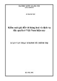 Luận văn Thạc sĩ Kinh tế chính trị: Kiểm soát giá đối với hàng hoá và dịch vụ độc quyền ở Việt Nam hiện nay