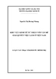 Luận văn Thạc sĩ Kinh tế chính trị: Khu vực kinh tế tư nhân với vấn đề giải quyết việc làm ở Việt Nam