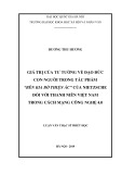 Luận văn Thạc sĩ Triết học: Giá trị của tư tưởng về đạo đức con người trong tác phẩm