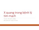 Bài giảng X quang trong bệnh lý tim mạch - ThS. BS. Hồ Quốc Cường