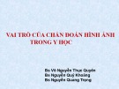 Bài giảng Vai trò của chẩn đoán hình ảnh trong y học - Bs. Võ Nguyễn Thục Quyên