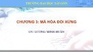 Bài giảng An ninh mạng máy tính - Chương 3: Mã hóa đối xứng (ThS. Lương Minh Huấn)