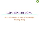 Bài giảng Lập trình di động - Bài 3: Các layout và một số loại widget thường dùng