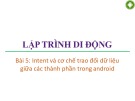 Bài giảng Lập trình di động - Bài 5: Intent và cơ chế trao đổi dữ liệu giữa các thành phần trong android