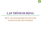 Bài giảng Lập trình di động - Bài 6: Các phương pháp lưu trữ trong android và làm việc với SQLite