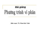 Bài giảng Phương trình vi phân - TS. Phan Đức Tuấn