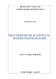 Luận văn Thạc sĩ Kinh tế: Định vị thương hiệu khu du lịch Mỹ Lệ tại thị trường Thành phố Hồ Chí Minh