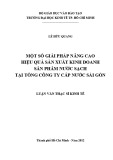 Luận văn Thạc sĩ Kinh tế: Các giải pháp nâng cao hiệu quả sản xuất kinh doanh sản phẩm nước sạch tại Tổng Công ty Cấp nước Sài Gòn