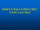 Bài giảng Sinh lý đại cương chức năng gan mật