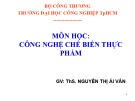 Bài giảng Công nghệ chế biến thực phẩm - ThS. Nguyễn Thị Ái Vân