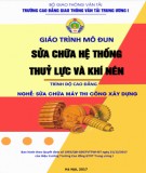 Giáo trình Sửa chữa hệ thống thủy lực và khí nén (Nghề Sửa chữa máy thi công xây dựng - Trình độ Cao đẳng): Phần 2 - CĐ GTVT Trung ương I