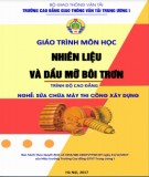 Giáo trình Nhiên liệu và dầu mỡ bôi trơn (Nghề Sửa chữa máy thi công xây dựng - Trình độ Cao đẳng): Phần 1 - CĐ GTVT Trung ương I