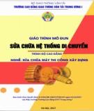 Giáo trình Sửa chữa hệ thống di chuyển (Nghề Sửa chữa máy thi công xây dựng - Trình độ Cao đẳng): Phần 1 - CĐ GTVT Trung ương I