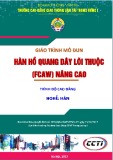 Giáo trình Hàn hồ quang dây lõi thuốc (FCAW) nâng cao (Nghề Hàn - Trình độ Cao đẳng) - CĐ GTVT Trung ương I