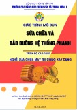 Giáo trình Sửa chữa và bảo dưỡng hệ thống phanh (Nghề Sửa chữa máy thi công xây dựng - Trình độ Cao đẳng) - CĐ GTVT Trung ương I