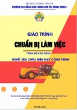 Giáo trình Chuẩn bị làm việc (Nghề Sửa chữa điện máy công trình - Trình độ cao đẳng) - CĐ GTVT Trung ương I