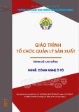 Giáo trình Tổ chức quản lý sản xuất (Nghề Công nghệ Ô tô - Trình độ Cao đẳng) - CĐ GTVT Trung ương I