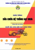 Giáo trình Sửa chữa hệ thống gạt mưa (Nghề Sửa chữa điện máy công trình - Trình độ Cao đẳng) - CĐ GTVT Trung ương I