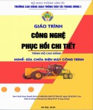 Giáo trình Công nghệ phục hồi chi tiết (Nghề Sửa chữa điện máy công trình - Trình độ Cao đẳng): Phần 1 - CĐ GTVT Trung ương I