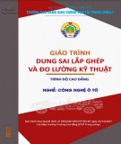 Giáo trình Dung sai lắp ghép và đo lường kỹ thuật (Nghề Công nghệ Ô tô - Trình độ Cao đẳng): Phần 1 - CĐ GTVT Trung ương I