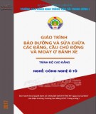 Giáo trình Bảo dưỡng và sửa chữa các đăng, cầu chủ động và moay ơ bánh xe (Nghề Công nghệ Ô tô - Trình độ Cao đẳng): Phần 1 - CĐ GTVT Trung ương I