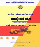 Giáo trình Nguội cơ bản (Nghề Sửa chữa điện máy công trình - Trình độ Cao đẳng): Phần 1 - CĐ GTVT Trung ương I