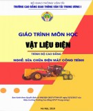 Giáo trình Vật liệu điện (Nghề Sửa chữa điện máy công trình - Trình độ Cao đẳng): Phần 1 - CĐ GTVT Trung ương I