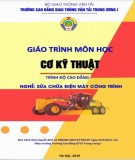 Giáo trình Cơ kỹ thuật (Nghề Sửa chữa điện máy công trình - Trình độ Cao đẳng): Phần 1 - CĐ GTVT Trung ương I