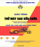 Giáo trình Thử máy sau sửa chữa (Nghề Sửa chữa điện máy công trình - Trình độ Cao đẳng): Phần 2 - CĐ GTVT Trung ương I