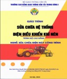 Giáo trình Sửa chữa hệ thống điện điều khiển khí nén (Nghề Sửa chữa điện máy công trình - Trình độ Cao đẳng): Phần 2 - CĐ GTVT Trung ương I