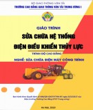 Giáo trình Sửa chữa hệ thống điện điều khiển thủy lực (Nghề Sửa chữa điện máy công trình - Trình độ Cao đẳng): Phần 1 - CĐ GTVT Trung ương I