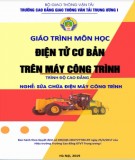 Giáo trình Điện tử cơ bản trên máy công trình (Nghề Sửa chữa điện máy công trình - Trình độ Cao đẳng): Phần 1 - CĐ GTVT Trung ương I