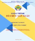 Giáo trình Tổ chức sản xuất (Nghề Điện Công nghiệp - Trình độ Cao đẳng): Phần 1 - CĐ GTVT Trung ương I