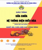 Giáo trình Sửa chữa hệ thống điện điều hòa (Nghề Sửa chữa điện máy công trình - Trình độ Cao đẳng): Phần 1 - CĐ GTVT Trung ương I