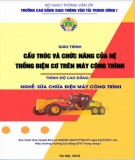 Giáo trình Cấu trúc và chức năng của hệ thống điện cơ trên máy công trình (Nghề Sửa chữa điện máy công trình - Trình độ Cao đẳng): Phần 2 - CĐ GTVT Trung ương I