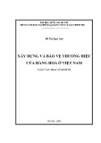 Luận văn Thạc sĩ Kinh tế: Xây dựng và bảo vệ thương hiệu của hàng hoá ở Việt Nam