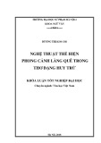 Khóa luận tốt nghiệp: Nghệ thuật thể hiện phong cảnh làng quê trong thơ Đặng Huy Trứ (khảo sát qua tập Đặng Huy Trứ - con người và tác phẩm)