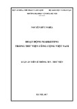 Luận án Tiến sĩ Thông tin thư viện: Hoạt động marketing trong thư viện công cộng Việt Nam
