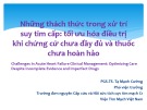 Bài giảng Những thách thức trong xử trí suy tim cấp: Tối ưu hóa điều trị khi chứng cứ chưa đầy đủ và thuốc chưa hoàn hảo