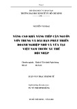 Luận văn Thạc sĩ Kinh tế: Nâng cao khả năng tiếp cận nguồn vốn trung và dài hạn phát triển doanh nghiệp nhỏ và vừa tại Việt Nam trước xu thế hội nhập