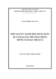 Luận văn Thạc sĩ Quốc tế học: Kiến tạo sức mạnh mềm Trung Quốc qua ngoại giao thể thao trong những năm đầu thế kỷ 21