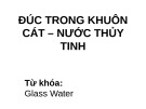 Bài giảng Đúc trong khuôn cát - Nước thủy tinh