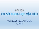 Bài tập Cơ sở khoa học vật liệu: Ứng xử cơ học của vật liệu - ThS. Nguyễn Ngọc Trí Huỳnh