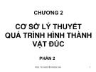 Bài giảng Công nghệ đúc - Chương 2: Cơ sở lý thuyết quá trình hình thành vật đúc (Phần 2)