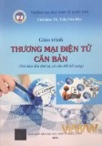 Giáo trình Thương mại điện tử căn bản (Tái bản lần thứ tư): Phần 1