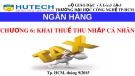 Bài giảng chương 6: Khai thuế thu nhập cá nhân - Trường ĐH Công nghệ TP.HCM