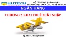 Bài giảng chương 2: Khai thuế xuất nhập khẩu - Trường ĐH Công nghệ TP.HCM