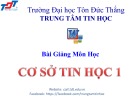 Bài giảng môn học Cơ sở tin học 1 - Trường Đại học Tôn Đức Thắng