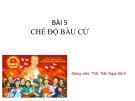 Bài giảng bài 5: Chế độ bầu cử - ThS. Trần Ngọc Định